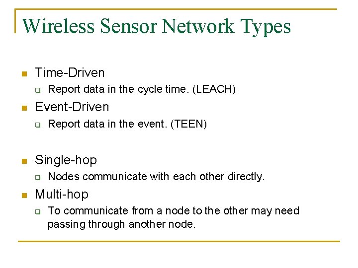 Wireless Sensor Network Types n Time-Driven q n Event-Driven q n Report data in