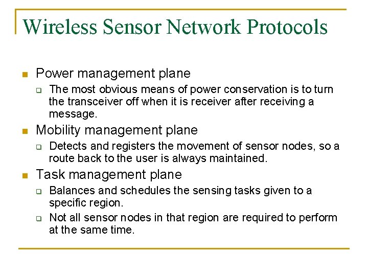 Wireless Sensor Network Protocols n Power management plane q n Mobility management plane q