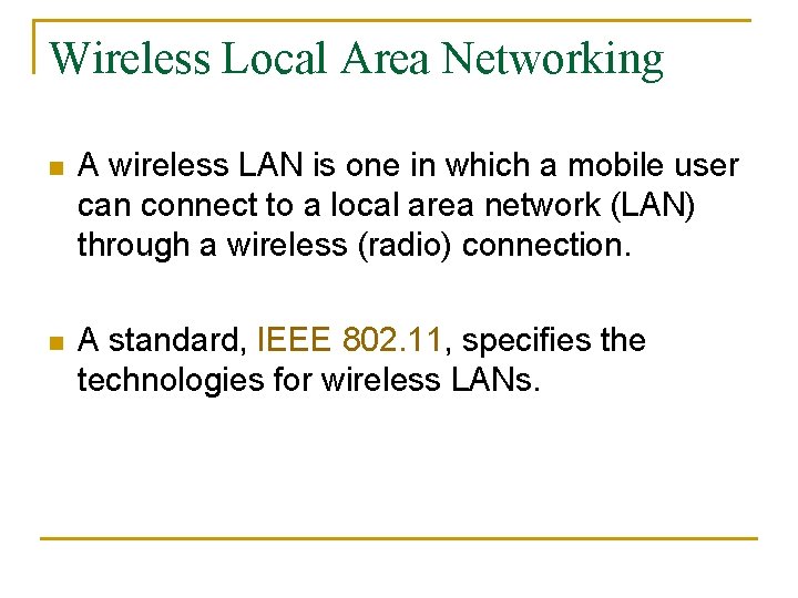 Wireless Local Area Networking n A wireless LAN is one in which a mobile