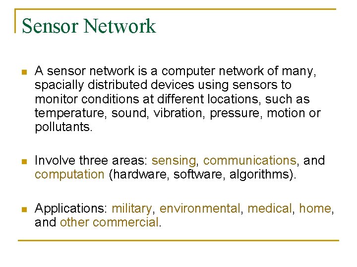 Sensor Network n A sensor network is a computer network of many, spacially distributed
