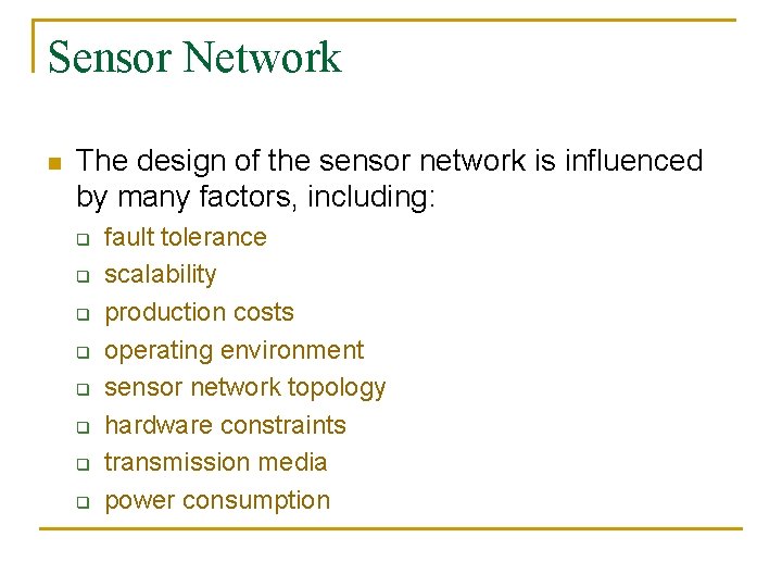 Sensor Network n The design of the sensor network is influenced by many factors,