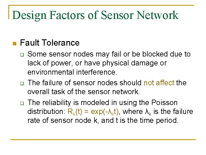 Design Factors of Sensor Network n Fault Tolerance q q q Some sensor nodes