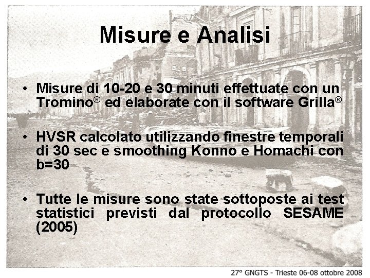 Misure e Analisi • Misure di 10 -20 e 30 minuti effettuate con un