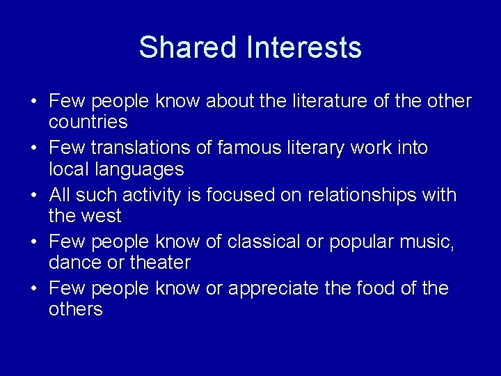 Shared Interests • Few people know about the literature of the other countries •