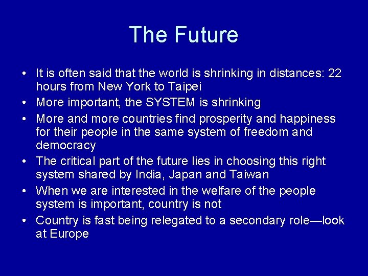 The Future • It is often said that the world is shrinking in distances: