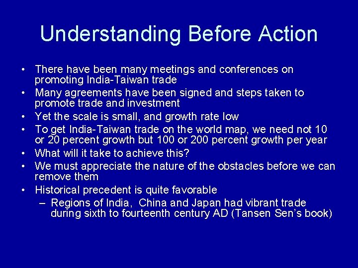 Understanding Before Action • There have been many meetings and conferences on promoting India-Taiwan