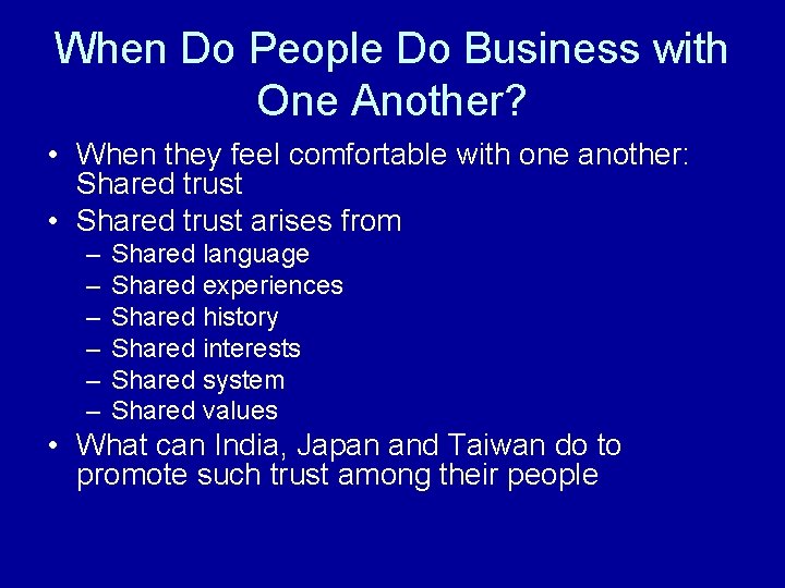 When Do People Do Business with One Another? • When they feel comfortable with