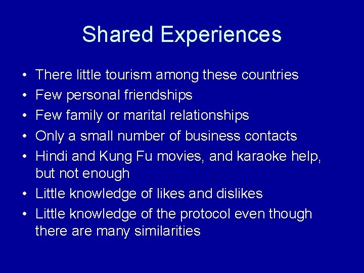 Shared Experiences • • • There little tourism among these countries Few personal friendships