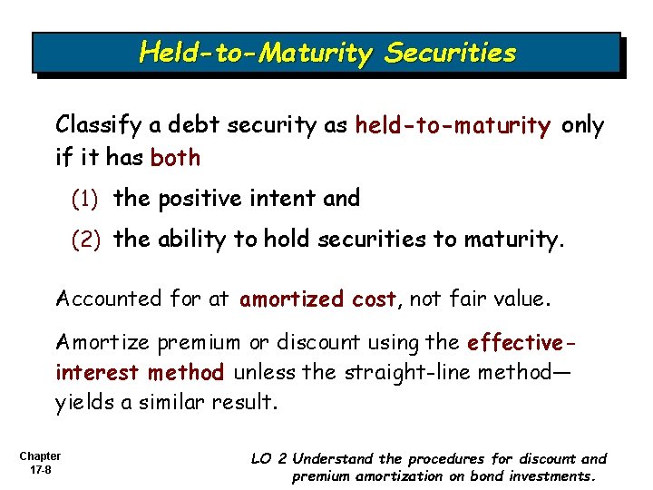 Held-to-Maturity Securities Classify a debt security as held-to-maturity only if it has both (1)