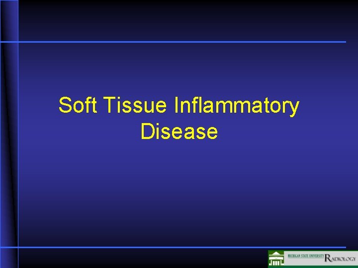 Soft Tissue Inflammatory Disease 