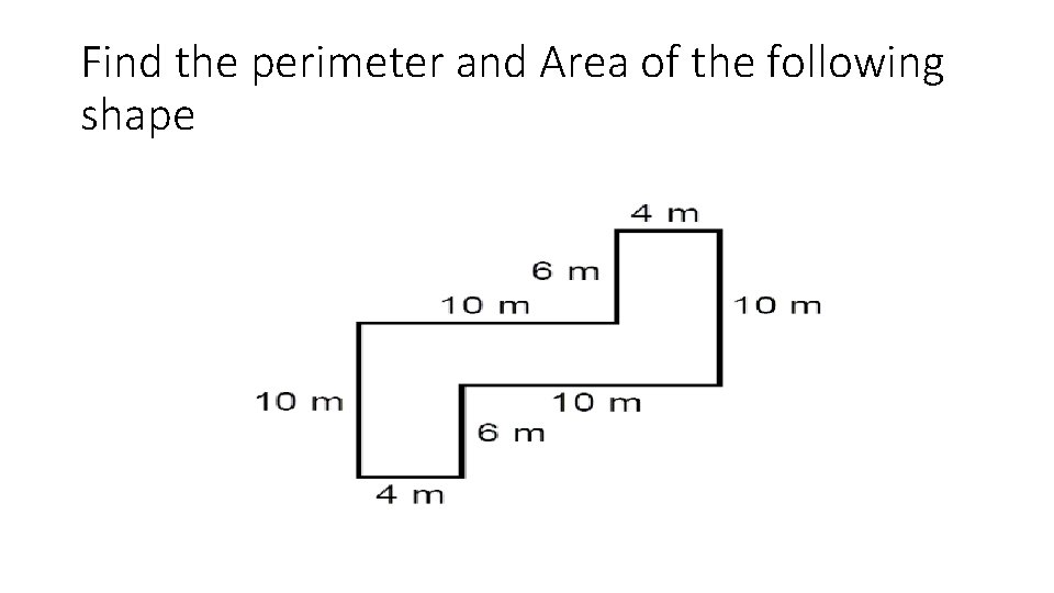 Find the perimeter and Area of the following shape 