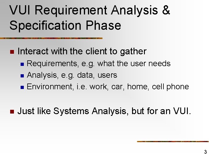 VUI Requirement Analysis & Specification Phase n Interact with the client to gather n