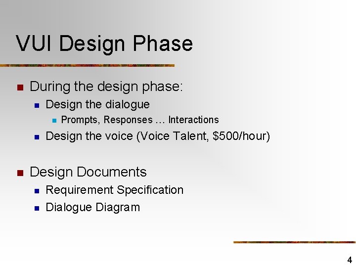 VUI Design Phase n During the design phase: n Design the dialogue n n