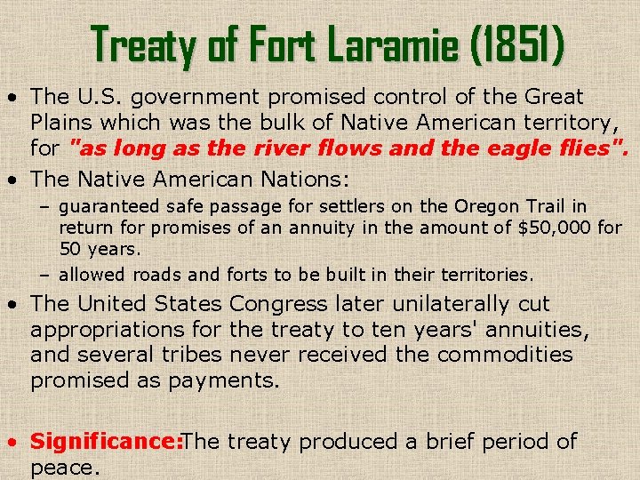 Treaty of Fort Laramie (1851) • The U. S. government promised control of the