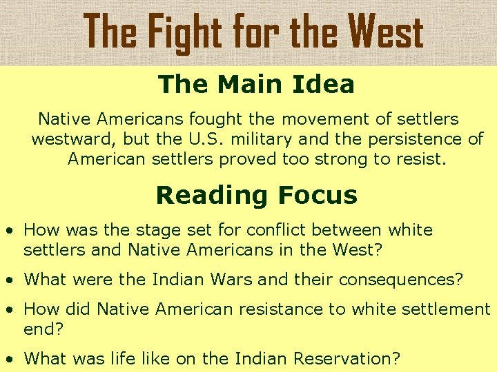 The Fight for the West The Main Idea Native Americans fought the movement of