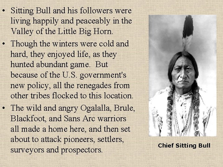  • Sitting Bull and his followers were living happily and peaceably in the