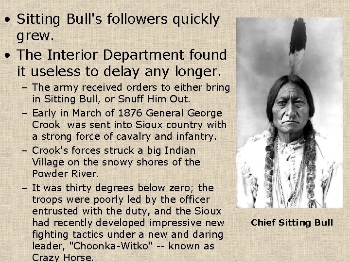  • Sitting Bull's followers quickly grew. • The Interior Department found it useless