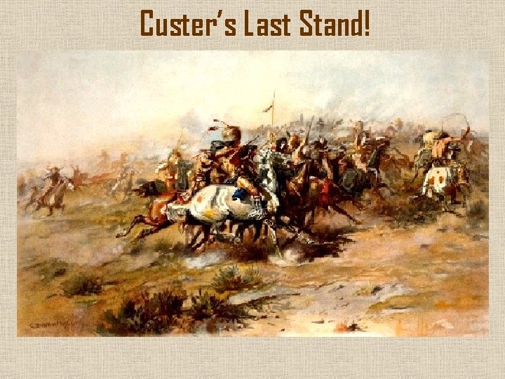 Custer’s Last Stand! 