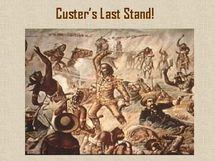 Custer’s Last Stand! 