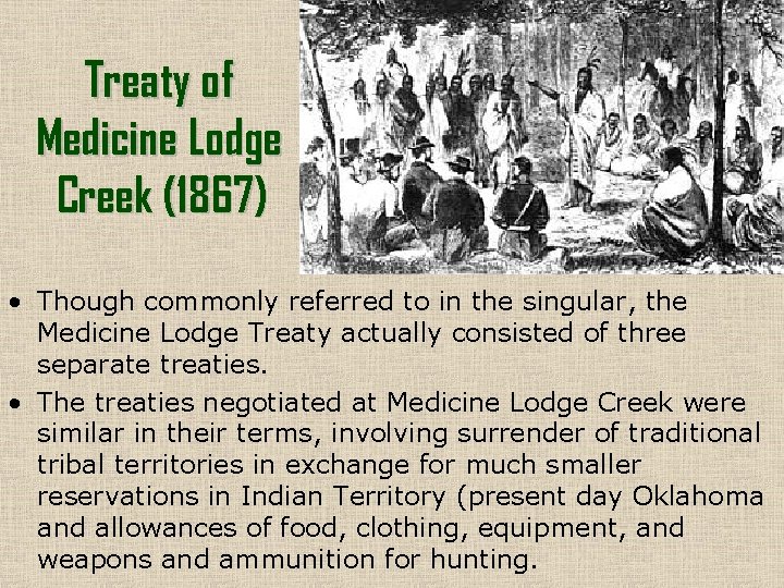Treaty of Medicine Lodge Creek (1867) • Though commonly referred to in the singular,