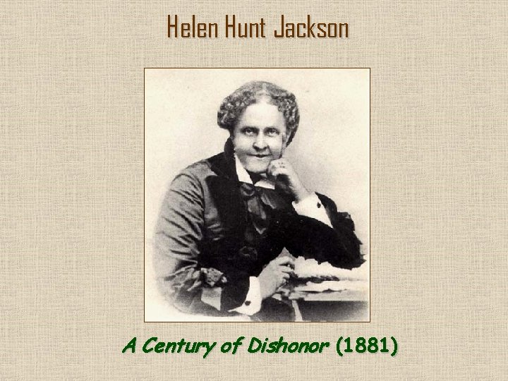 Helen Hunt Jackson A Century of Dishonor (1881) 
