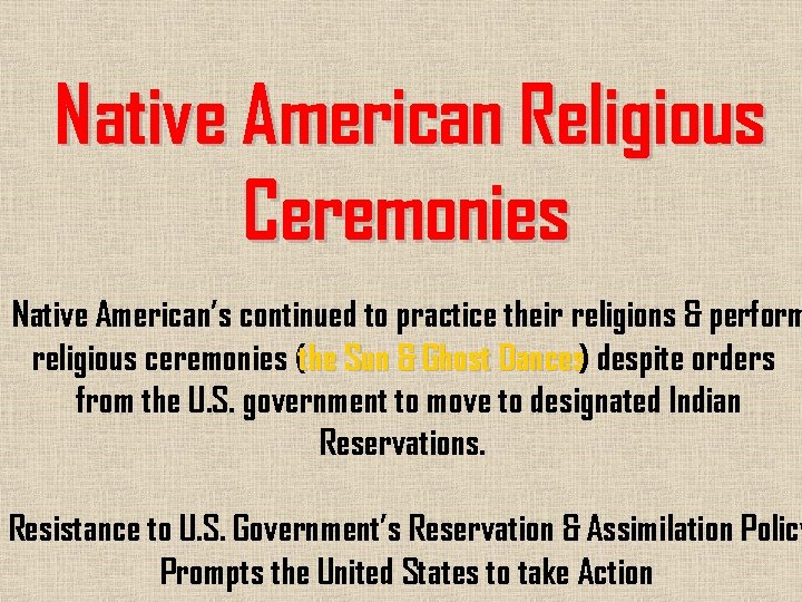 Native American Religious Ceremonies Native American’s continued to practice their religions & perform religious