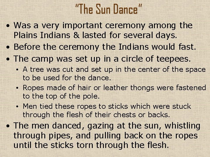 “The Sun Dance” • Was a very important ceremony among the Plains Indians &