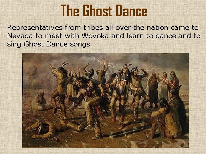 The Ghost Dance Representatives from tribes all over the nation came to Nevada to