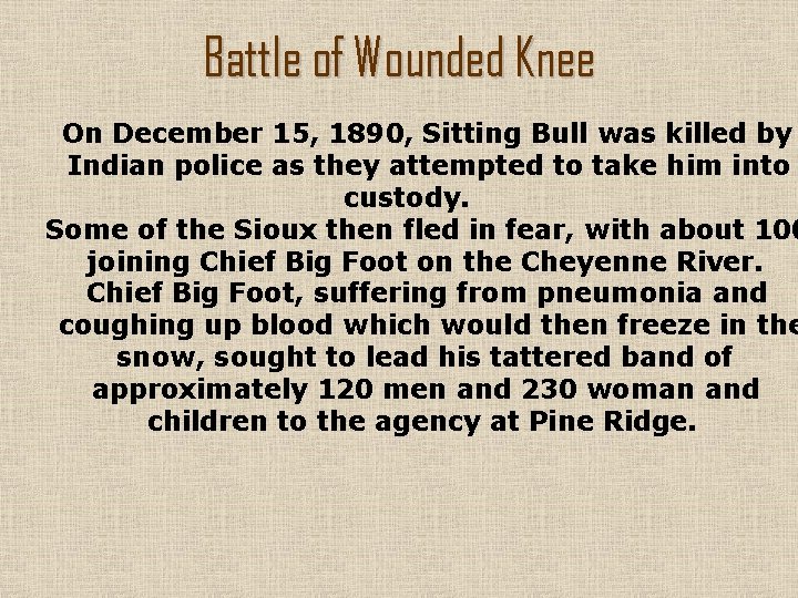 Battle of Wounded Knee On December 15, 1890, Sitting Bull was killed by Indian