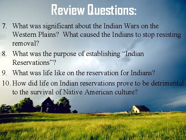 Review Questions: 7. What was significant about the Indian Wars on the Western Plains?