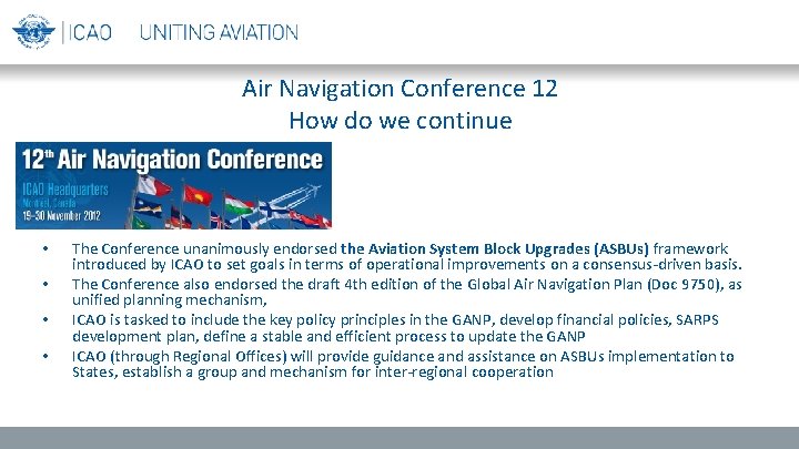 Air Navigation Conference 12 How do we continue • • The Conference unanimously endorsed