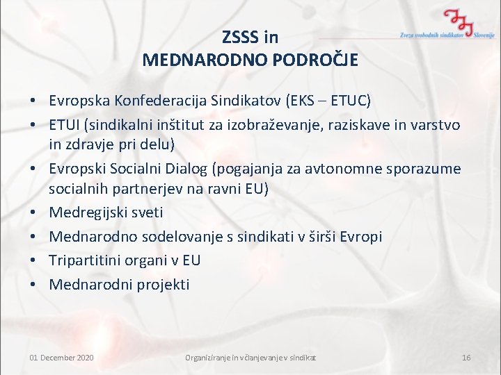 ZSSS in MEDNARODNO PODROČJE • Evropska Konfederacija Sindikatov (EKS – ETUC) • ETUI (sindikalni