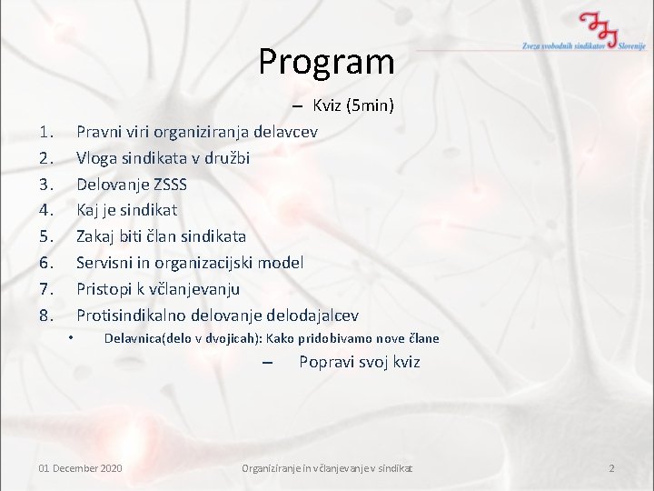 Program – Kviz (5 min) Pravni viri organiziranja delavcev Vloga sindikata v družbi Delovanje