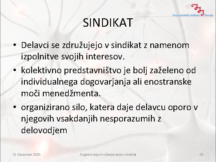 SINDIKAT • Delavci se združujejo v sindikat z namenom izpolnitve svojih interesov. • kolektivno SINDIKAT • Delavci se združujejo v sindikat z namenom izpolnitve svojih interesov. • kolektivno