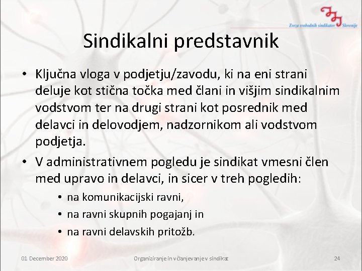 Sindikalni predstavnik • Ključna vloga v podjetju/zavodu, ki na eni strani deluje kot stična