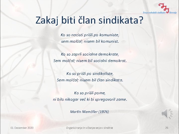 Zakaj biti član sindikata? Ko so nacisti prišli po komuniste, sem molčal; nisem bil Zakaj biti član sindikata? Ko so nacisti prišli po komuniste, sem molčal; nisem bil