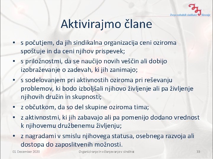 Aktivirajmo člane • s počutjem, da jih sindikalna organizacija ceni oziroma spoštuje in da