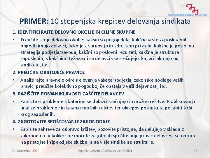 PRIMER: 10 stopenjska krepitev delovanja sindikata 1. IDENTIFICIRAJTE DELOVNO OKOLJE IN CILJNE SKUPINE •