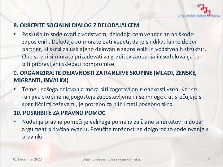 8. OKREPITE SOCIALNI DIALOG Z DELODAJALCEM • Poskušajte sodelovati z vodstvom, delodajalcem vendar ne