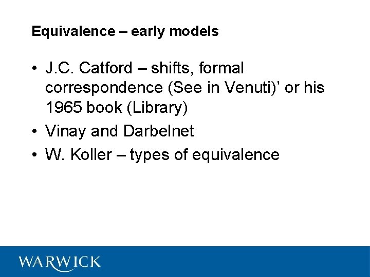 Equivalence – early models • J. C. Catford – shifts, formal correspondence (See in