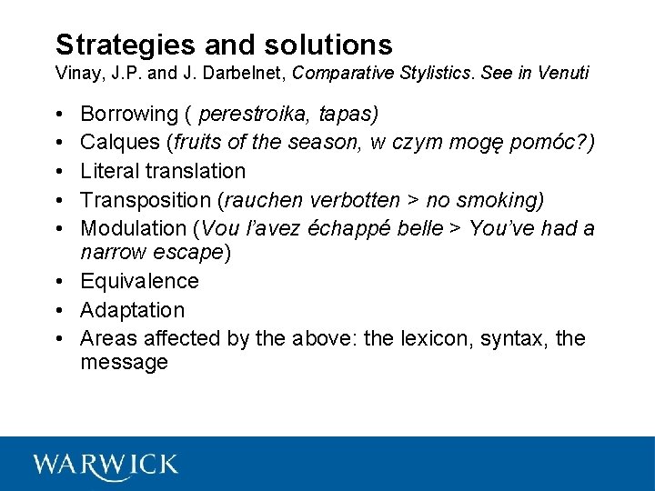 Strategies and solutions Vinay, J. P. and J. Darbelnet, Comparative Stylistics. See in Venuti Strategies and solutions Vinay, J. P. and J. Darbelnet, Comparative Stylistics. See in Venuti