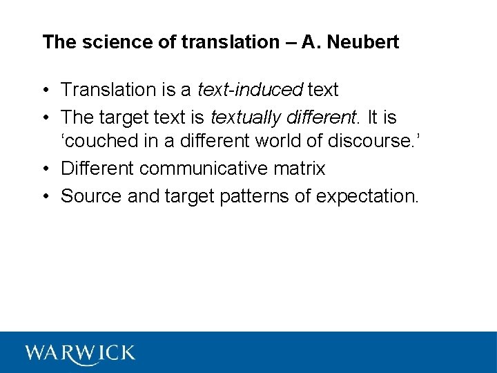 The science of translation – A. Neubert • Translation is a text-induced text •