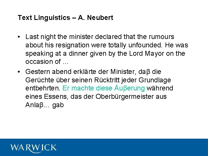 Text Linguistics – A. Neubert • Last night the minister declared that the rumours