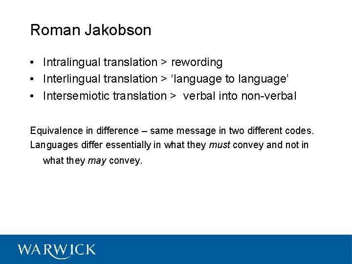 Roman Jakobson • Intralingual translation > rewording • Interlingual translation > ‘language to language’ Roman Jakobson • Intralingual translation > rewording • Interlingual translation > ‘language to language’