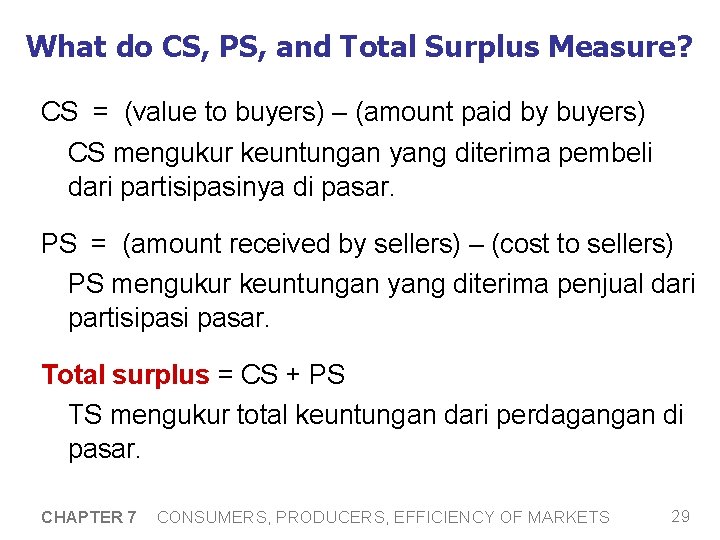 What do CS, PS, and Total Surplus Measure? CS = (value to buyers) –