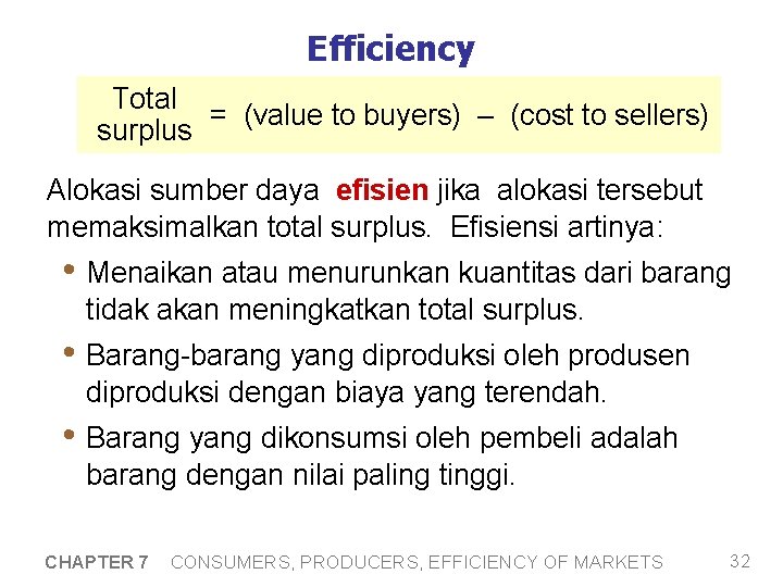 Efficiency Total = (value to buyers) – (cost to sellers) surplus Alokasi sumber daya