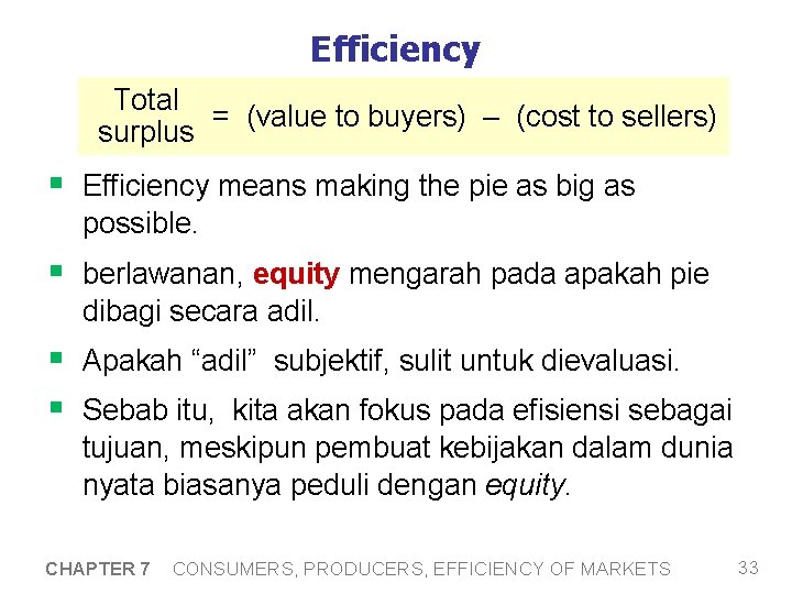 Efficiency Total = (value to buyers) – (cost to sellers) surplus § Efficiency means
