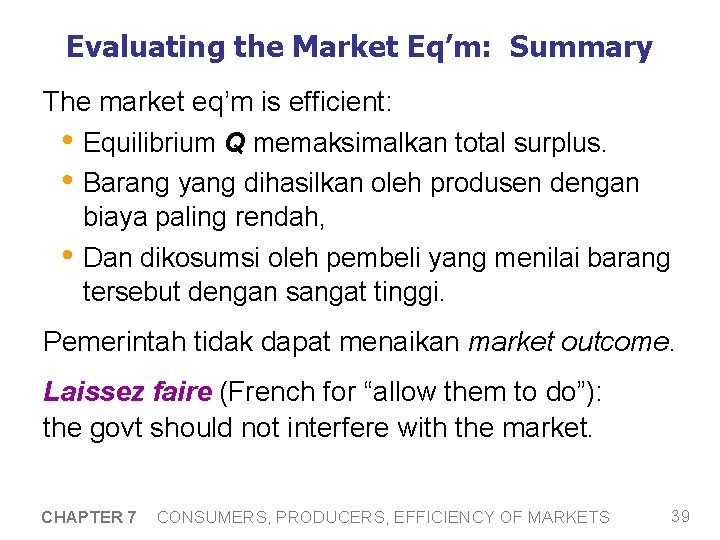 Evaluating the Market Eq’m: Summary The market eq’m is efficient: • Equilibrium Q memaksimalkan