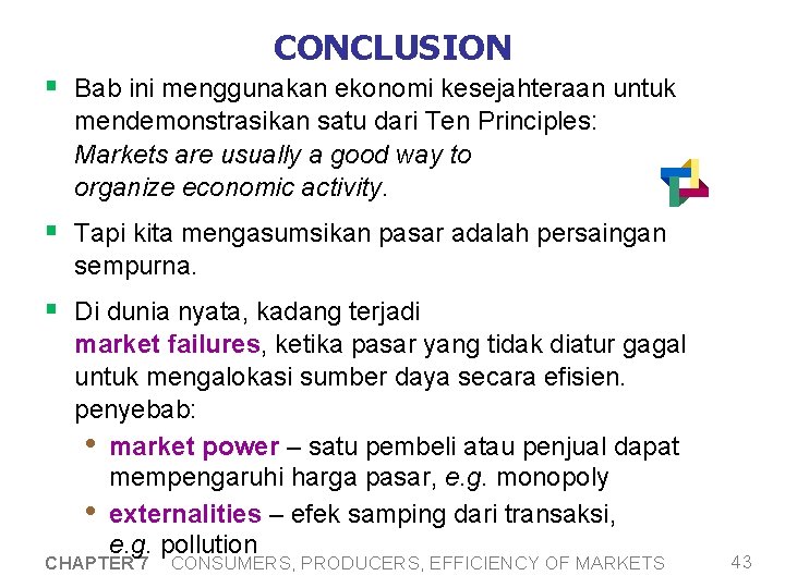 CONCLUSION § Bab ini menggunakan ekonomi kesejahteraan untuk mendemonstrasikan satu dari Ten Principles: Markets