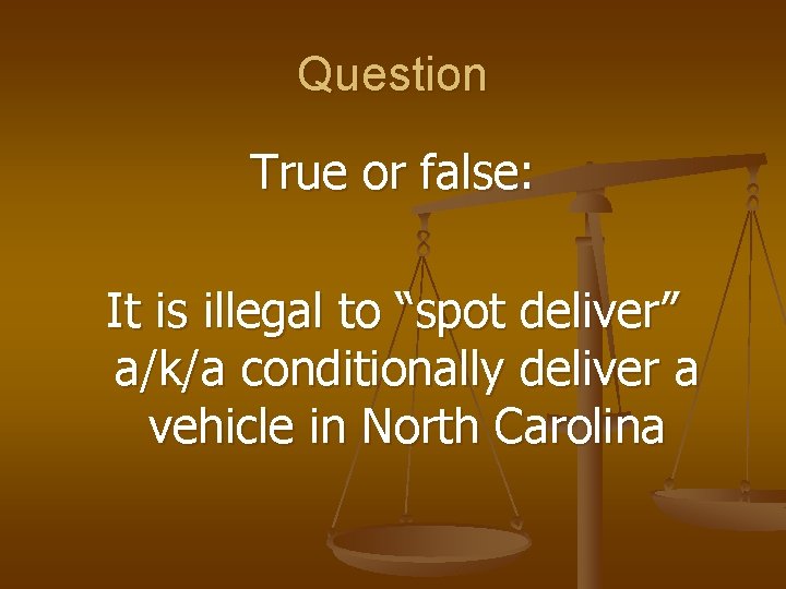 Question True or false: It is illegal to “spot deliver” a/k/a conditionally deliver a Question True or false: It is illegal to “spot deliver” a/k/a conditionally deliver a